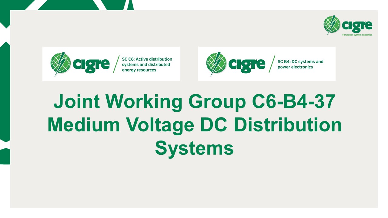 Joint Working Group C6-B4-37 ‒ Medium Voltage DC Distribution Systems